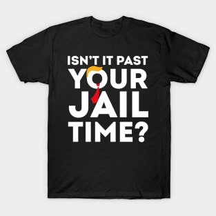 Isn’t-It-Pas-Your-Jail-Time T-Shirt